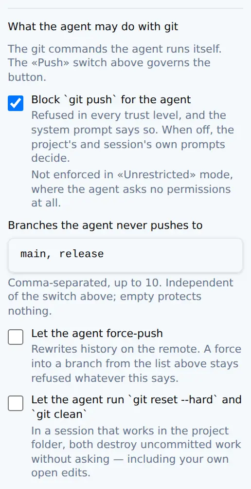 On by default, per working folder. It is refused at every trust level and the agent is told so in its own instructions – with one named exception, written on the switch itself rather than discovered later.
